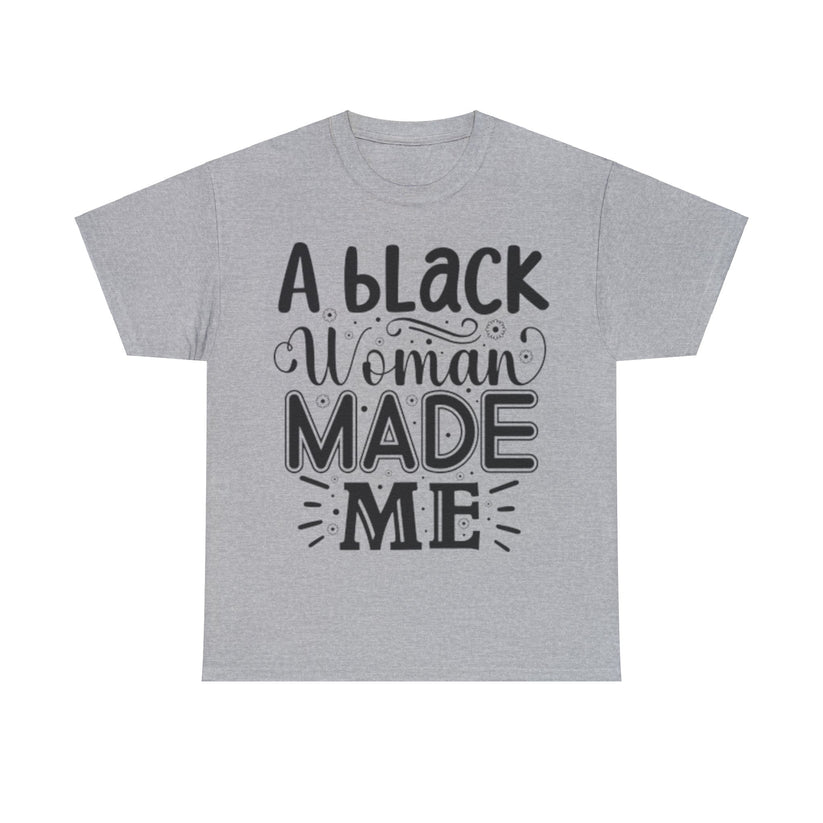 A Black Woman Made Me Tee