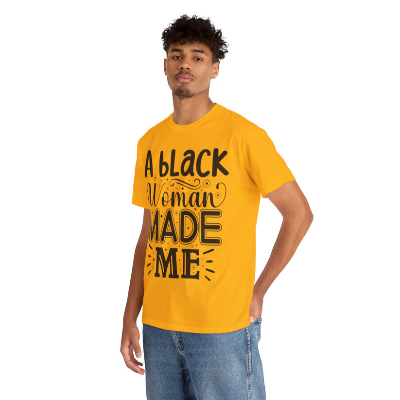 A Black Woman Made Me Tee